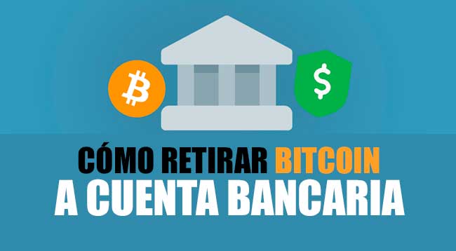 Cómo Retirar Bitcoin a Cuenta Bancaria